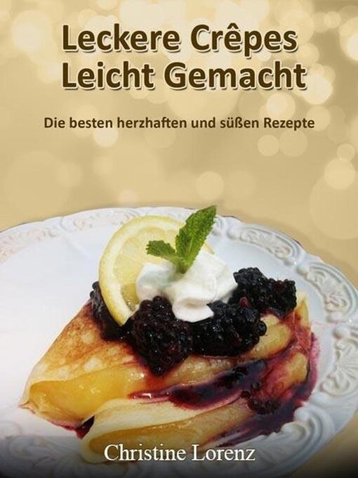 Title details for Leckere Crêpes--Leicht Gemacht by Christine Lorenz - Available